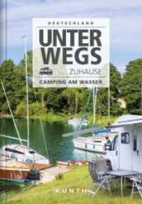 Unterwegs zuhause Deutschland, Camping am Wasser (KUNTH Mit dem Wohnmobil unterwegs) （4. Aufl. 2022. 288 S. 293 Abb. 271 mm）