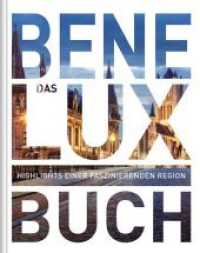 KUNTH Benelux. Das Buch : Highlights einer faszinierenden Region (KUNTH Das Buch) （1. Auflage, Neuerscheinung. 2021. 300 S. 302 mm）