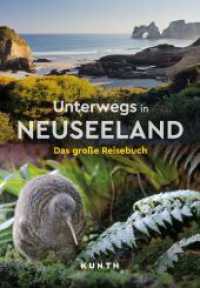 KUNTH Unterwegs in Neuseeland : Das große Reisebuch (KUNTH Unterwegs) （1. Auflage, Relaunch. 2023. 336 S. 351 Abb. 269 mm）