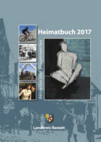 Heimatbuch 2017 : Aktuelles und Wissenswertes (Heimatbuch Rastatt. Landkreis Rastatt. einschl. der früheren Heimatbuchreihe "Um Rhein und Murg" 56) （2017. 256 S. 269 Abb. 24 cm）