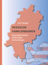 Hessische Familiennamen : Namengeschichten. Erkl&auml;rungen. Verbreitungen （2017. 336 S. 23 Abb. 24 cm）