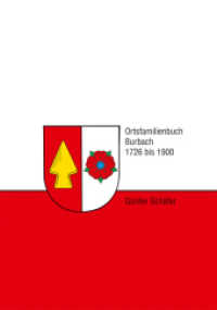 Ortsfamilienbuch Burbach : 1726 bis 1900 （2017. 464 S. 46 Abb. 29.7 cm）