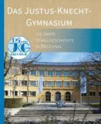 Das Justus-Knecht-Gymnasium : 125 Jahre Schulgeschichte in Bruchsal （2018. 432 S. meist farbige Abbildungen. 29.7 cm）