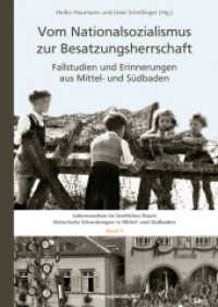 Vom Nationalsozialismus zur Besatzungsherrschaft : Fallstudien und Erinnerungen aus Mittel- und Südbaden (Lebenswelten im ländlichen Raum. Historische Erkundungen in Mittel- und Südbaden .3) （2018. 272 S. 88 Abb. 24 cm）