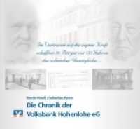 Die Chronik der Volksbank Hohenlohe eG : Im Vertrauen auf die eigene Kraft schafften 50 Bürger vor 175 Jahren das scheinbar Unmögliche ... （2018. 176 S. 325 Abb. 22 x 24 cm）