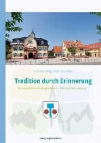 Tradition durch Erinnerung : Die Geschichte von Muggensturm - Historisches Lesebuch （2019. 256 S. meist farbige Abbildungen. 24 cm）