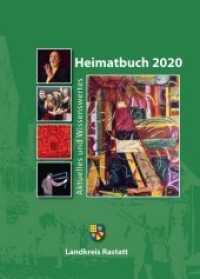 Heimatbuch 2020 : Aktuelles und Wissenswertes (Heimatbuch Rastatt. Landkreis Rastatt. einschl. der früheren Heimatbuchreihe "Um Rhein und Murg" 59) （2020. 256 S. meist farbige Abb. 24 cm）