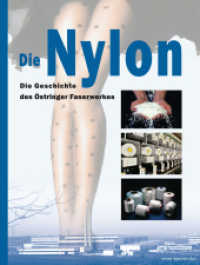 Die Nylon : Die Geschichte des Östringer Faserwerks （2024. 344 S. Farb- und Schwarz-Weiß-Abbildungen. 22 x 29 cm）
