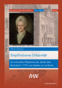 Empfindsame Urbanität : Zur kulturellen Polyphonie der "Briefe über Mannheim" (1791) von Sophie von La Roche (Mannheimer historische Schriften 2) （NED. 2021. 128 S. schwarz-weiß Abbildungen. 22 cm）