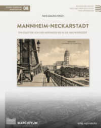 Mannheim-Neckarstadt : Ein Stadtteil von den Anfängen bis in die Nachkriegszeit (Schriftenreihe Marchivum 8) （NED. 2022. 232 S. Farb- und Schwarz-Weiß-Abbildungen. 23.5 cm）