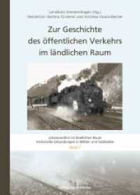 Zur Geschichte des öffentlichen Verkehrs im ländlichen Raum (Lebenswelten im ländlichen Raum 7) （NED. 2023. 200 S. Farb- und Schwarz-Weiß-Abbildungen. 24 cm）