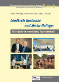 Landkreis Karlsruhe und Sha'ar HaNegev : Eine deutsch-israelische Partnerschaft (Beiträge zur Geschichte des Landkreises Karlsruhe 12) （NED. 2025. 160 S. Farb- und Schwarz-Weiß-Abbildungen. 24 cm）