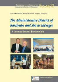 The Administrative District of Karlsruhe and Sha'ar HaNegev : A German-Israeli Partnership (Beiträge zur Geschichte des Landkreises Karlsruhe 12) （NED. 2025. 160 S. Farb- und Schwarz-Weiß-Abbildungen. 24 cm）