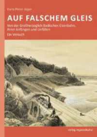 Auf falschem Gleis : Von der Großherzoglich Badischen Eisenbahn, ihren Anfängen und Unfällen. Ein Versuch. （2024. 100 S. Schwarz-Weiß-Abbildungen. 24 cm）