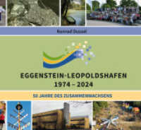 Eggenstein-Leopoldshafen 1974-2024 : 50 Jahre des Zusammenwachsens （2024. 156 S. 243 Abb. 24 cm）