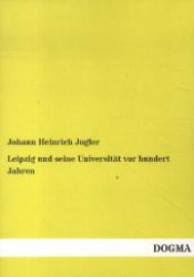 Leipzig und seine Universität vor hundert Jahren （1., Aufl. Nachdruck der Originalausgabe v. 1879. 2012. 144 S. 210 mm）