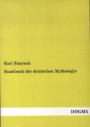 Handbuch der deutschen Mythologie （1. Aufl. Nachdr. d.  5. Aufl. v. 1878. 2012. 660 S. 210 mm）