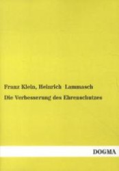 Die Verbesserung des Ehrenschutzes (f. Österreich) （1., Aufl. Nachdr. d. Originalausg. v. 1903. 2012. 116 S. 210 mm）