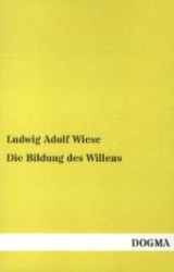 Die Bildung des Willens （1. Aufl., bearb. Nachdr. d. Orig.-Ausg. v. 1891. 2012. 100 S. 200 mm）