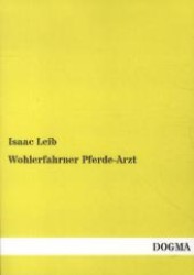 Wohlerfahrner Pferde-Arzt （1. Aufl. Repr. d. Ausg. v. 1842. 2012. 200 S. 210 mm）