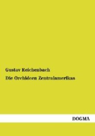 Die Orchideen Zentralamerikas （Repr. d. Ausg. v. 1866. 2012. 160 S. m. zahlr. Abb. 210 mm）