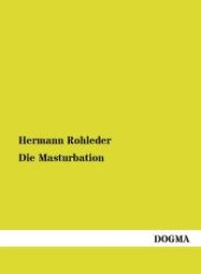 Die Masturbation （1. Aufl. 2012. 364 S. 210 mm）