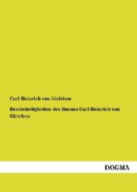 Denkwürdigkeiten des Barons Carl Heinrich von Gleichen （Nachdruck. 2012. 244 S. 210 mm）