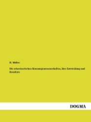 Die schweizerischen Konsumgenossenschaften, ihre Entwicklung und Resultate （1. Aufl. Bearb. Nachdr. d. Originalausg. v. 1896. 2012. 480 S. 210 mm）