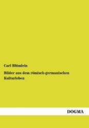 Bilder aus dem r&ouml;misch-germanischen Kulturleben （1. Aufl.  Nachdr. d. Originalausg.  v. 1918. 2012. 128 S. umfangreich）