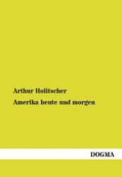 Amerika heute und morgen : Reiseerlebnisse （1., Aufl. Bearb. Nachdr. 2012. 432 S. 200 mm）