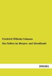Das Salben im Morgen- und Abendlande （1. Aufl. 2012. 120 S. 210 mm）