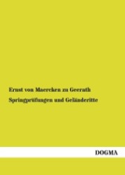 Springprüfungen und Geländeritte （1. Aufl. Bearb. Nachdr. d. Orig. v. 1911. 2012. 256 S. m. Illustr. 210）