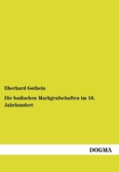 Die badischen Markgrafschaften im 16. Jahrhundert （1. Aufl. Nachdr. d. Originalausg. v. 1910. 2012. 100 S. 210 mm）