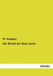 Die Metrik des Hans Sachs （1. Aufl.  Nachdr. d. Originalausg. v. 1882. 2012. 152 S. 210 mm）