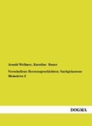 Verschollene Herzensgeschichten: Nachgelassene Memoiren Bd.2 （Nachdr. d. Ausg. v. 1880. 2012. 364 S. 210 mm）