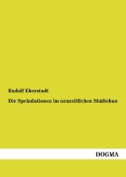 Die Spekulationen im neuzeitlichen St&auml;dtebau : Eine Untersuchung der Grundlagen des st&auml;dtischen Wohnungswesens. Zugleich eine Abwehr der gegen die systematische Wohnungsreform gerichteten Angriffe （1. Aufl., bearb. Nachdr. d. Orig.-Ausg. v. 1907. 2012. 228 S. 210 mm）