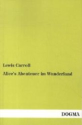 Alice's Abenteuer im Wunderland (Alice im Wunderland Bd.1) （1. Aufl. Nachdr. d. Ausg. v. 1869. 2012. 200 S. 200 mm）