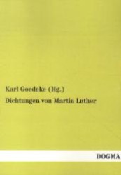 Dichtungen von Martin Luther （Nachdr. d. Originalausg. v. 1883. 2012. 304 S. 210 mm）