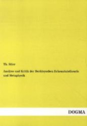 Analyse und Kritik der Berkleyschen Erkenntnistheorie und Metaphysik （Bearb. Nachdr. d. Orig.-Ausg. v. 1893. 2012. 100 S. 210 mm）