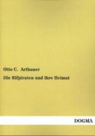 Die Rifpiraten und ihre Heimat : Erste Kunde aus verschlossener Welt （Bearb. Nachdr. 2012. 272 S. 210 mm）