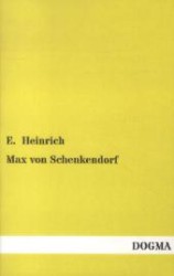Max von Schenkendorf : Ein Sänger der Freiheitskriege （Nachdr. d. Originalausg. v. 1886. 2012. 180 S. 200 mm）