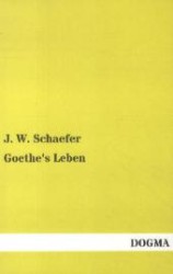 Goethe's Leben Bd.1 : Eine Biografie （Nachdruck. 2013. 452 S. 200 mm）