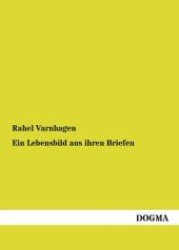 Ein Lebensbild aus ihren Briefen : 1799 - 1832 （Nachdruck. 2013. 240 S. 210 mm）