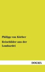 Reisebilder aus der Lombardei （Nachdruck. 2013. 136 S. 190 mm）