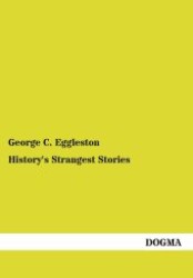 History's Strangest Stories （Nachdruck. 2013. 124 S. 210 mm）