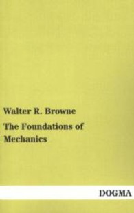 The Foundations of Mechanics （Nachdruck. 2013. 84 S. 190 mm）
