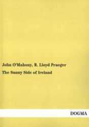 The Sunny Side of Ireland （Nachdruck. 2013. 264 S. 220 mm）