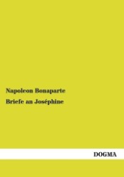 Briefe an Joséphine （Nachdruck. 2013. 164 S. 210 mm）