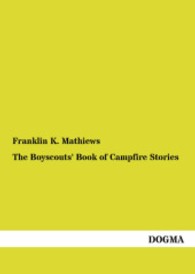 The Boyscouts' Book of Campfire Stories （Repr. 2013. 216 S. 210 mm）