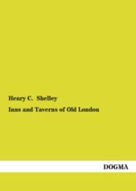Inns and Taverns of Old London （Nachdruck. 2013. 200 S. 210 mm）